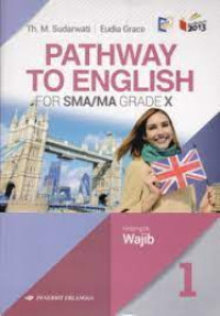Image of Pathway to English 1 / Kelompok Wajib untuk Kelas X SMA/MA/MAK